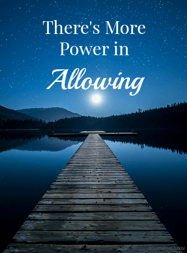There’s More Power in Allowing!
