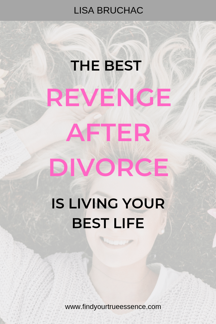 The Best Revenge After Divorce Is Living Your Best Life - Find Your 