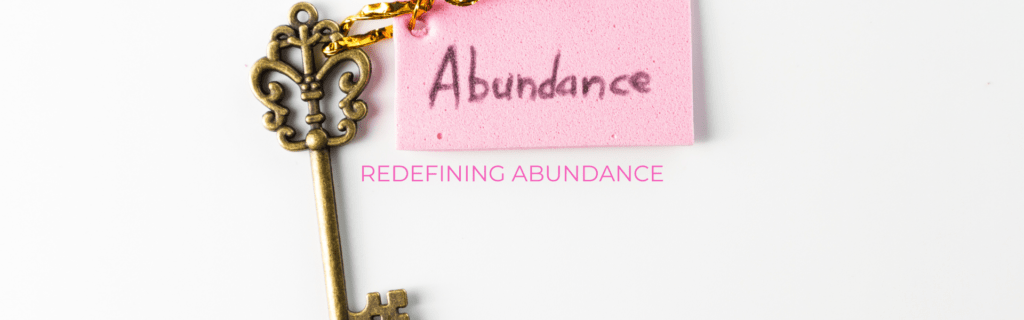 Women who learn how to redefine abundance see the blessings and opportunities around them after divorce. 